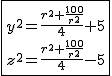 2$\fbox{y^2=\frac{r^2+\frac{100}{r^2}}{4}+5\\z^2=\frac{r^2+\frac{100}{r^2}}{4}-5}